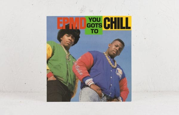 EPMD - You Gots To Chill - 7 inch